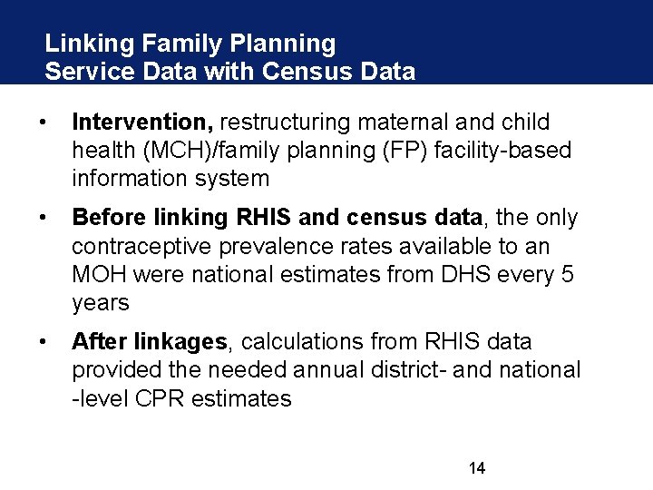 Linking Family Planning Service Data with Census Data • Intervention, restructuring maternal and child