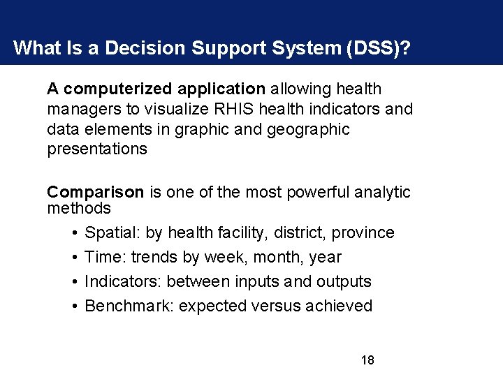 What Is a Decision Support System (DSS)? A computerized application allowing health managers to