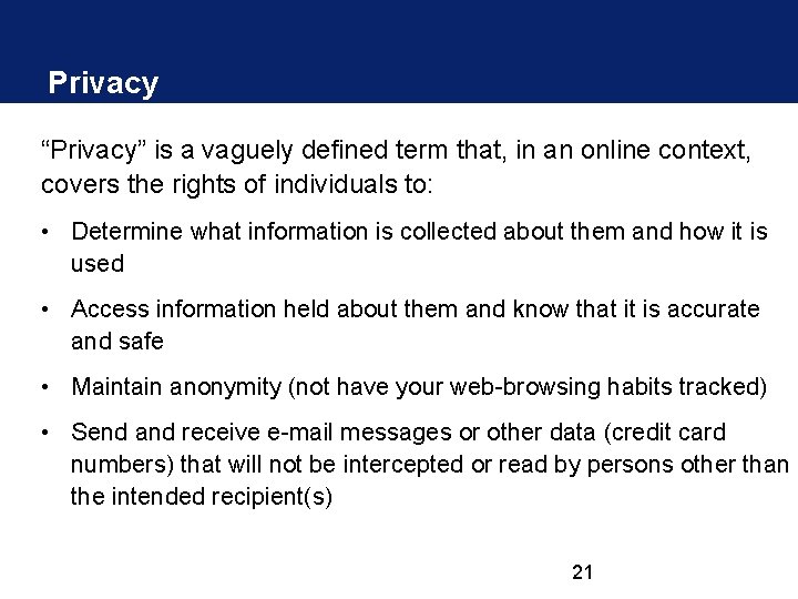 Privacy “Privacy” is a vaguely defined term that, in an online context, covers the