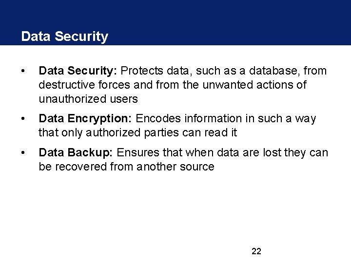 Data Security • Data Security: Protects data, such as a database, from destructive forces