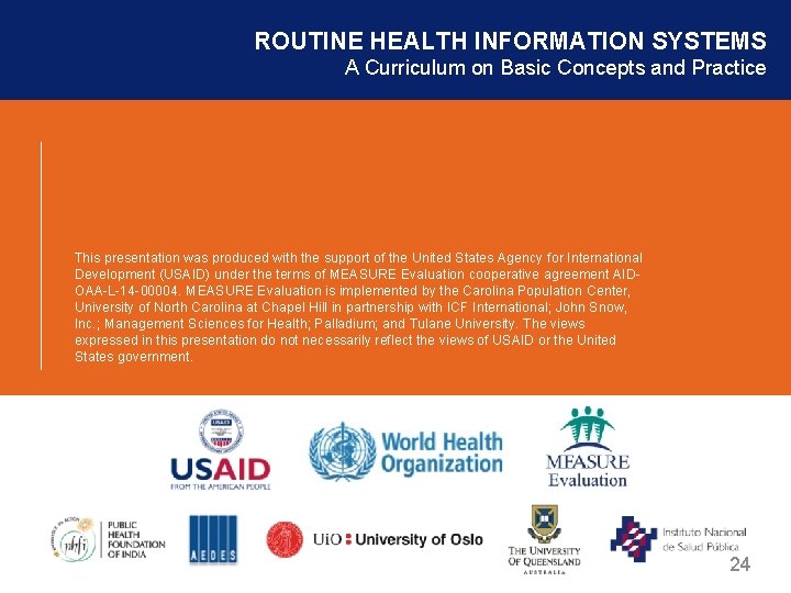ROUTINE HEALTH INFORMATION SYSTEMS A Curriculum on Basic Concepts and Practice This presentation was