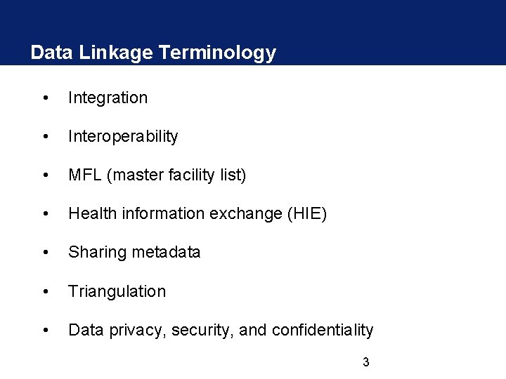Data Linkage Terminology • Integration • Interoperability • MFL (master facility list) • Health