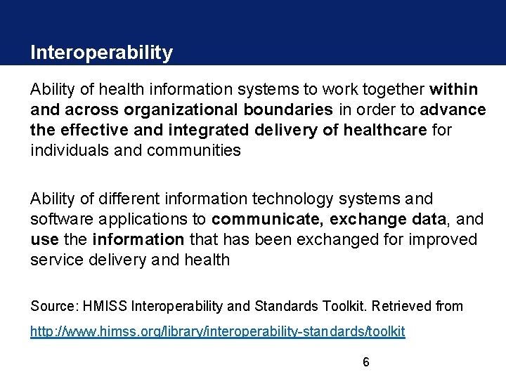 Interoperability Ability of health information systems to work together within and across organizational boundaries