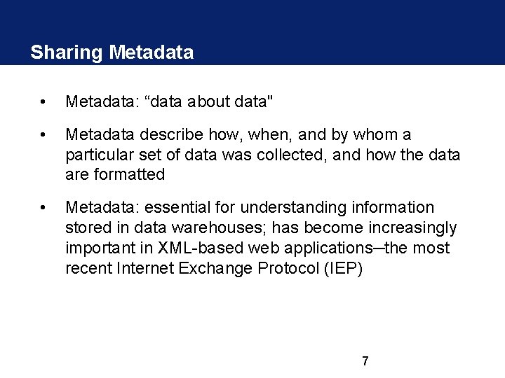 Sharing Metadata • Metadata: “data about data" • Metadata describe how, when, and by