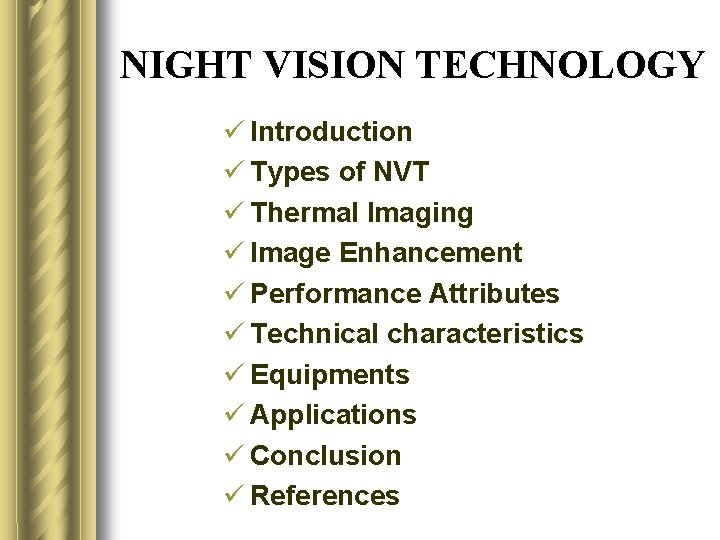 NIGHT VISION TECHNOLOGY ü Introduction ü Types of NVT ü Thermal Imaging ü Image