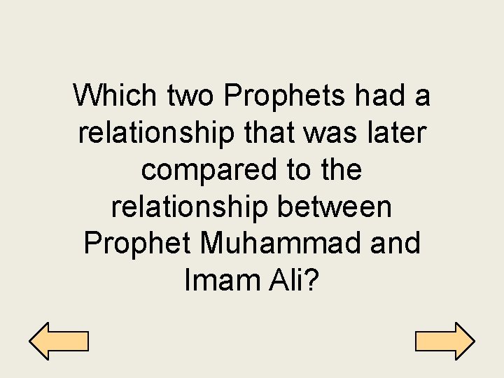 Which two Prophets had a relationship that was later compared to the relationship between