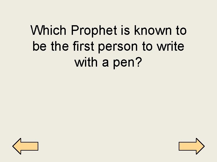 Which Prophet is known to be the first person to write with a pen?