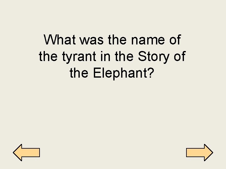 What was the name of the tyrant in the Story of the Elephant? 