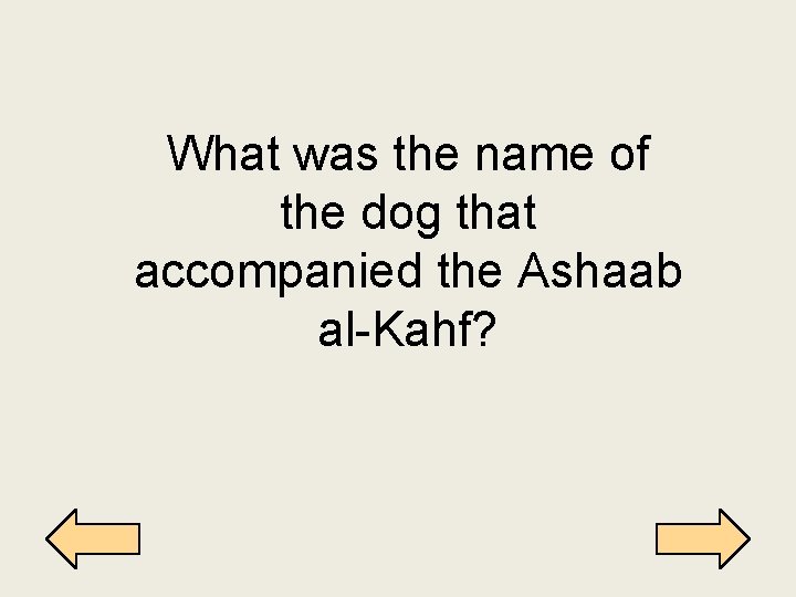 What was the name of the dog that accompanied the Ashaab al-Kahf? 