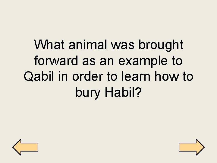 What animal was brought forward as an example to Qabil in order to learn