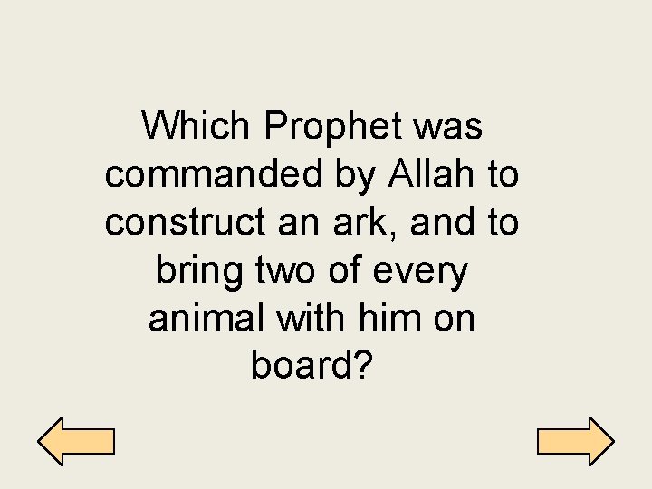 Which Prophet was commanded by Allah to construct an ark, and to bring two