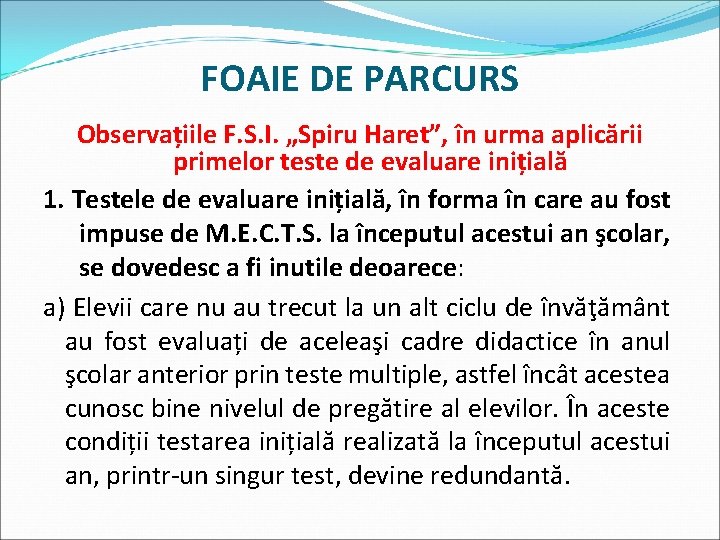 FOAIE DE PARCURS Observațiile F. S. I. „Spiru Haret”, în urma aplicării primelor teste