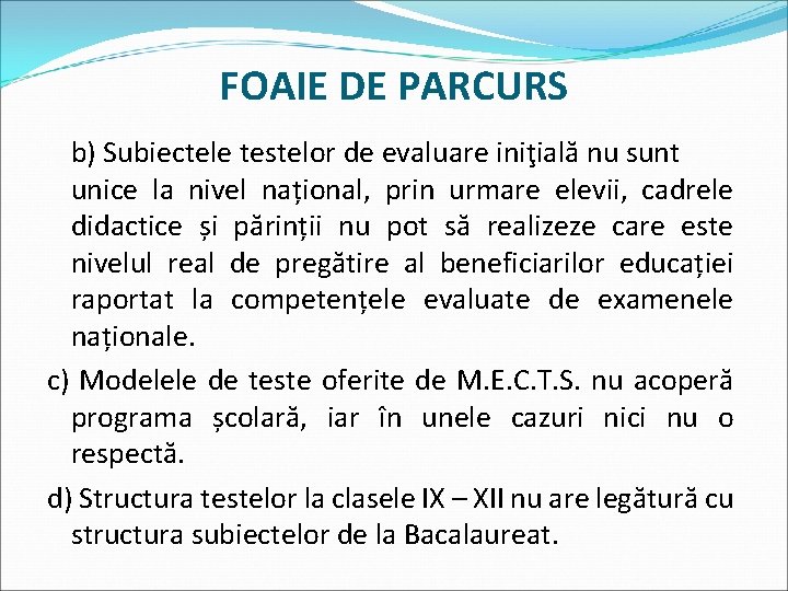 FOAIE DE PARCURS b) Subiectele testelor de evaluare iniţială nu sunt unice la nivel