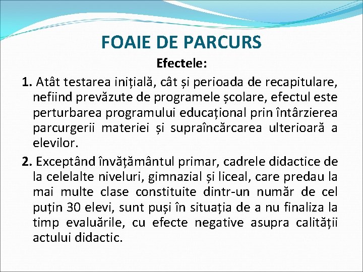 FOAIE DE PARCURS Efectele: 1. Atât testarea inițială, cât și perioada de recapitulare, nefiind