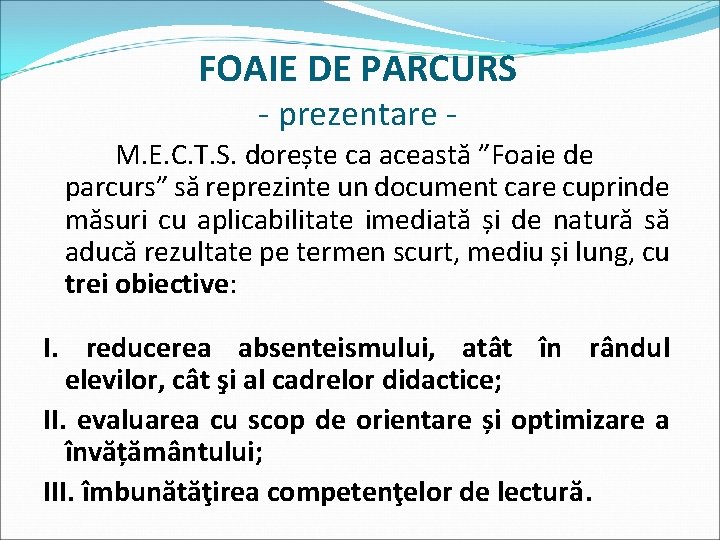 FOAIE DE PARCURS - prezentare - M. E. C. T. S. dorește ca această