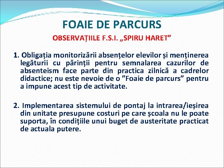 FOAIE DE PARCURS OBSERVAȚIILE F. S. I. „SPIRU HARET” 1. Obligația monitorizării absențelor elevilor