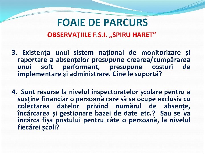 FOAIE DE PARCURS OBSERVAȚIILE F. S. I. „SPIRU HARET” 3. Existența unui sistem național