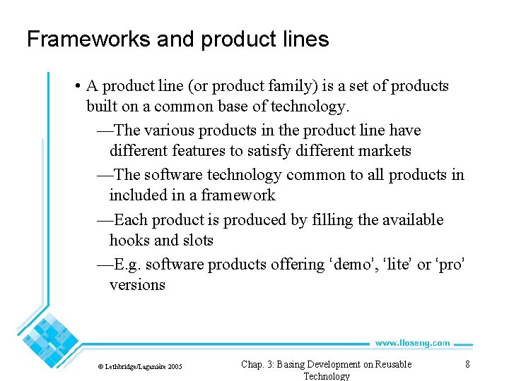 Frameworks and product lines • A product line (or product family) is a set