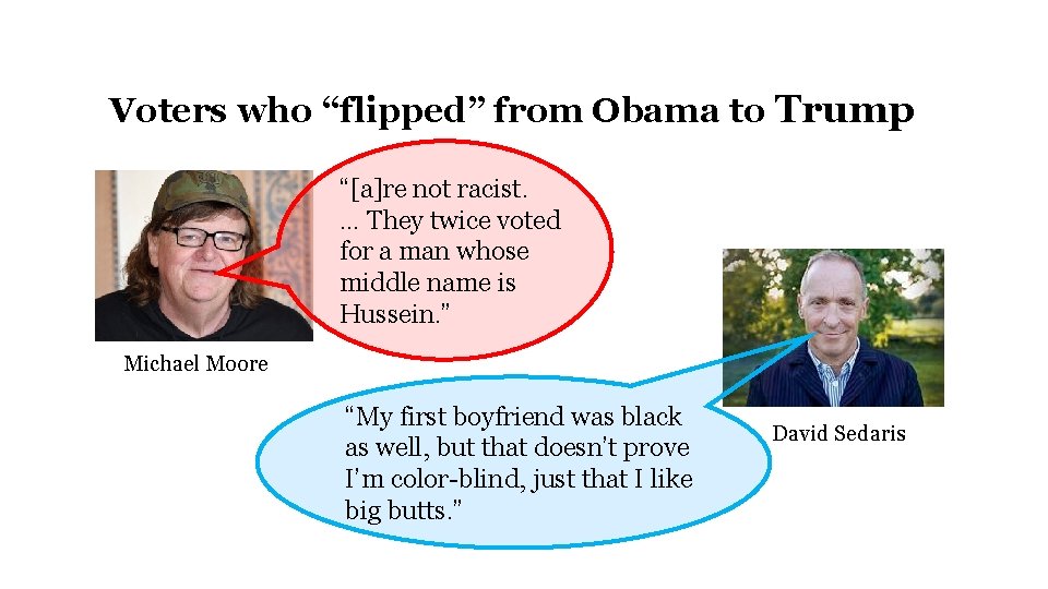 Voters who “flipped” from Obama to Trump “[a]re not racist. … They twice voted