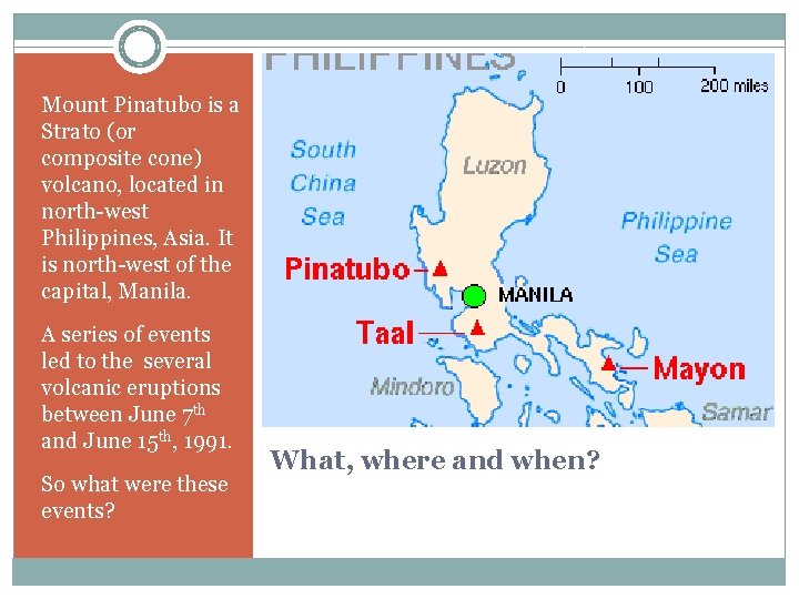 Mount Pinatubo is a Strato (or composite cone) volcano, located in north-west Philippines, Asia.