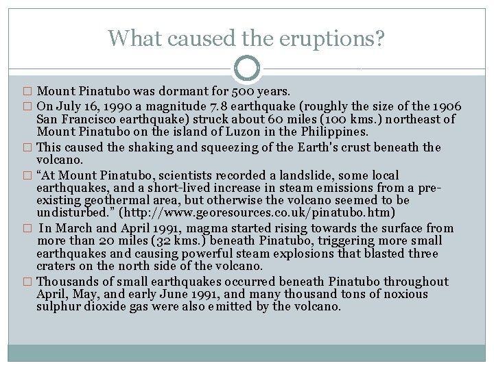 What caused the eruptions? � Mount Pinatubo was dormant for 500 years. � On