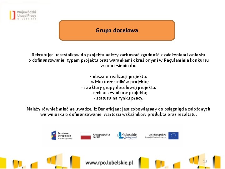 Grupa docelowa Rekrutując uczestników do projektu należy zachować zgodność z założeniami wniosku o dofinansowanie,