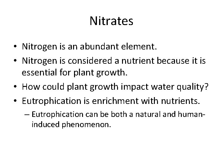 Nitrates • Nitrogen is an abundant element. • Nitrogen is considered a nutrient because