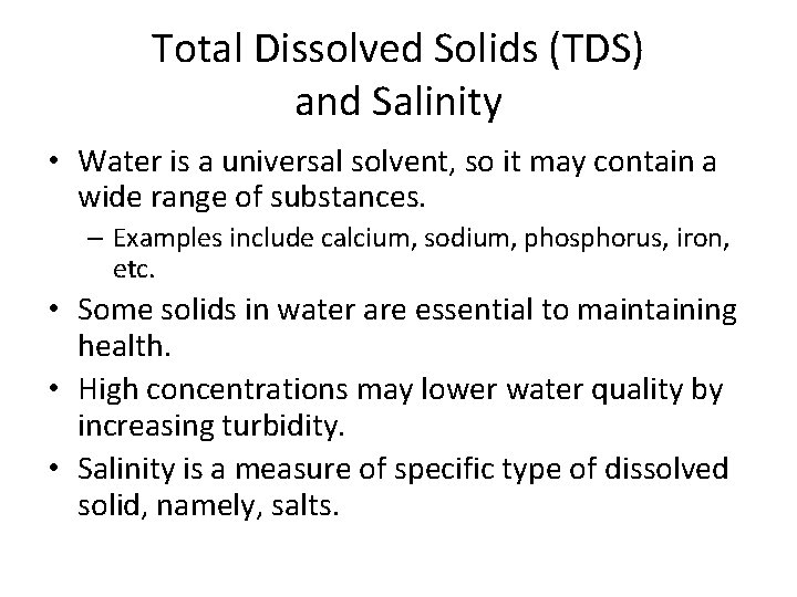 Total Dissolved Solids (TDS) and Salinity • Water is a universal solvent, so it