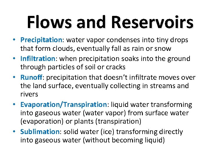 Flows and Reservoirs • Precipitation: water vapor condenses into tiny drops that form clouds,