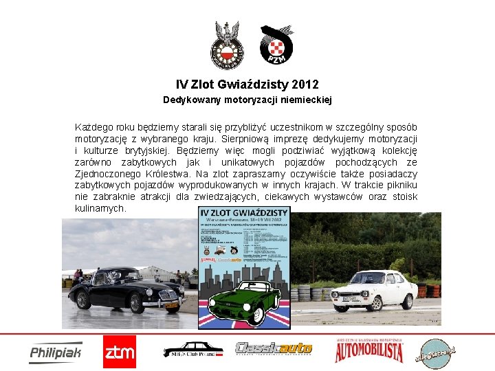 IV Zlot Gwiaździsty 2012 Dedykowany motoryzacji niemieckiej Każdego roku będziemy starali się przybliżyć uczestnikom