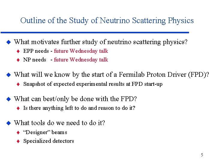 Outline of the Study of Neutrino Scattering Physics What motivates further study of neutrino