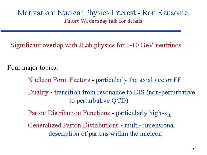 Motivation: Nuclear Physics Interest - Ron Ransome Future Wednesday talk for details Significant overlap