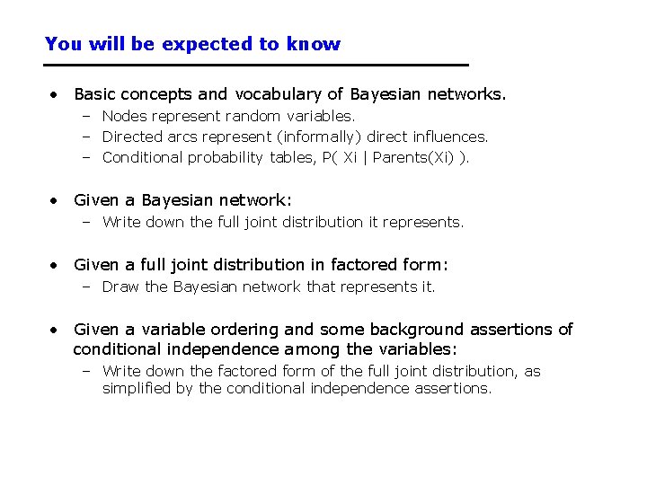 You will be expected to know • Basic concepts and vocabulary of Bayesian networks. You will be expected to know • Basic concepts and vocabulary of Bayesian networks.