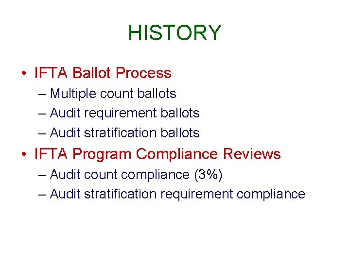 HISTORY • IFTA Ballot Process – Multiple count ballots – Audit requirement ballots –