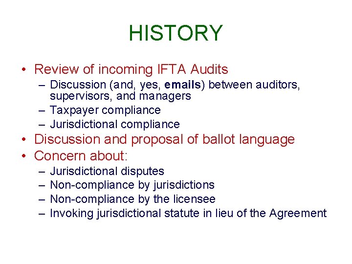 HISTORY • Review of incoming IFTA Audits – Discussion (and, yes, emails) between auditors,