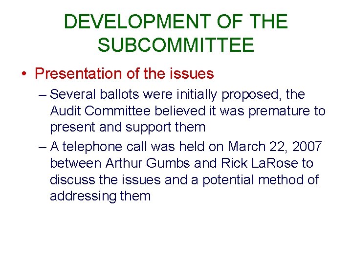 DEVELOPMENT OF THE SUBCOMMITTEE • Presentation of the issues – Several ballots were initially