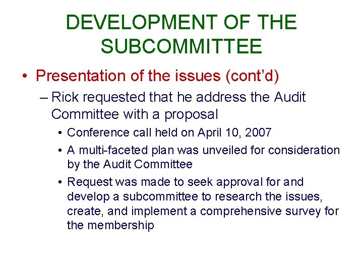 DEVELOPMENT OF THE SUBCOMMITTEE • Presentation of the issues (cont’d) – Rick requested that