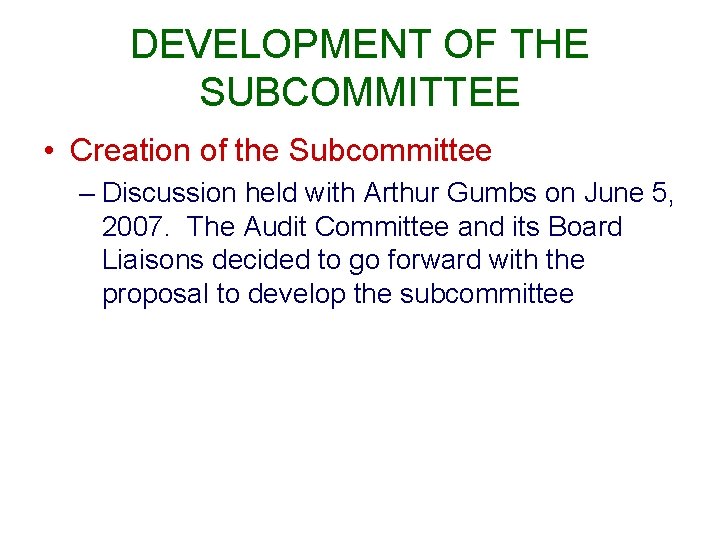 DEVELOPMENT OF THE SUBCOMMITTEE • Creation of the Subcommittee – Discussion held with Arthur