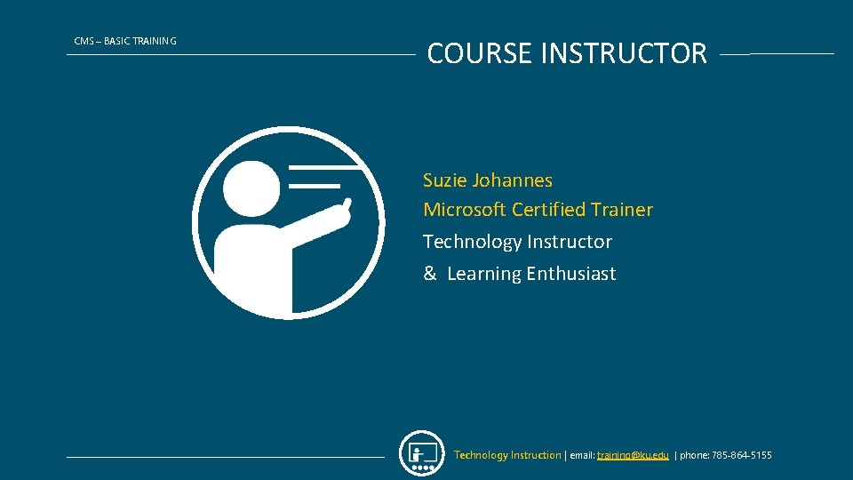 CMS BASIC TRAINING INSTRUCTOR NOTESLINKS Technology Instruction email