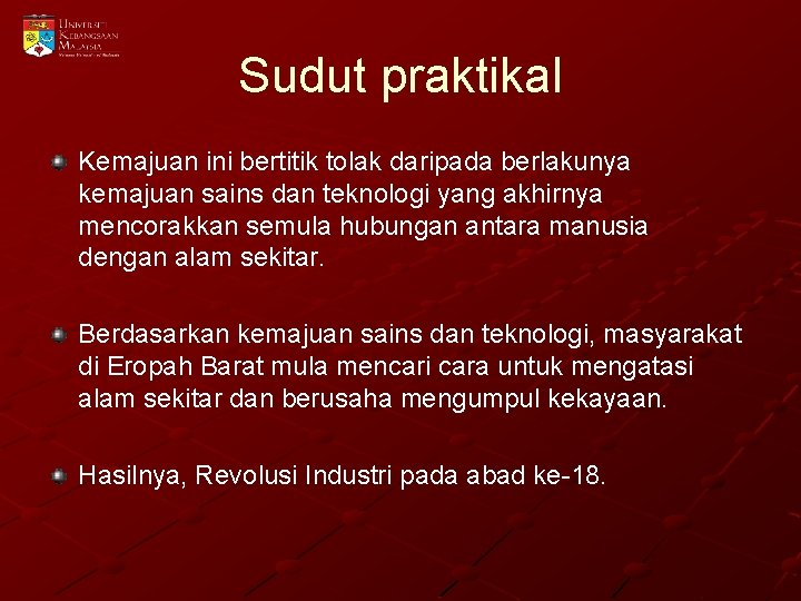 Sudut praktikal Kemajuan ini bertitik tolak daripada berlakunya kemajuan sains dan teknologi yang akhirnya