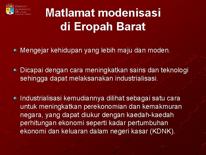 Matlamat modenisasi di Eropah Barat Mengejar kehidupan yang lebih maju dan moden. Dicapai dengan