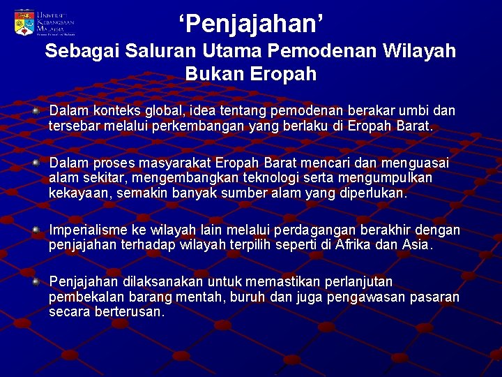 ‘Penjajahan’ Sebagai Saluran Utama Pemodenan Wilayah Bukan Eropah Dalam konteks global, idea tentang pemodenan