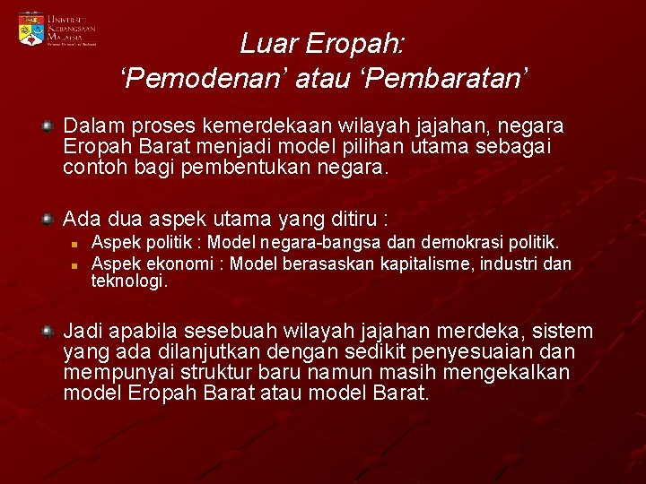 Luar Eropah: ‘Pemodenan’ atau ‘Pembaratan’ Dalam proses kemerdekaan wilayah jajahan, negara Eropah Barat menjadi