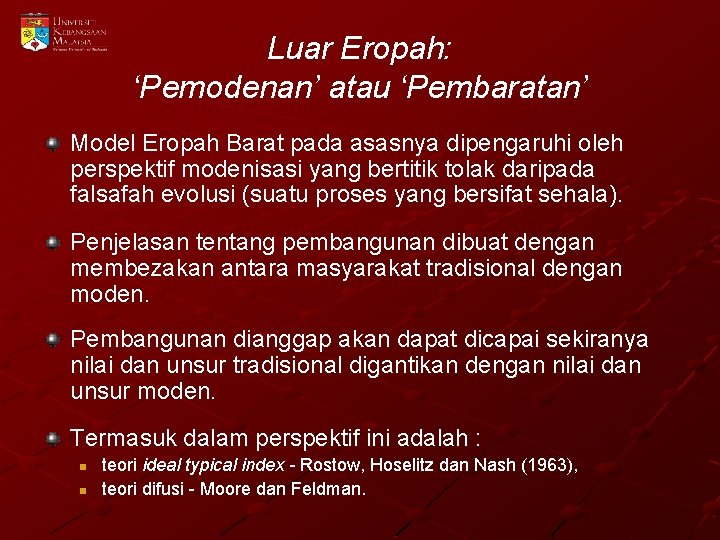 Luar Eropah: ‘Pemodenan’ atau ‘Pembaratan’ Model Eropah Barat pada asasnya dipengaruhi oleh perspektif modenisasi