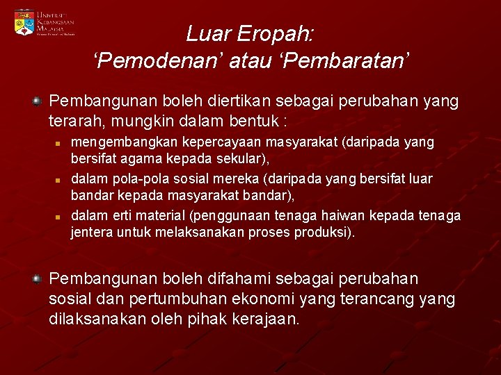 Luar Eropah: ‘Pemodenan’ atau ‘Pembaratan’ Pembangunan boleh diertikan sebagai perubahan yang terarah, mungkin dalam