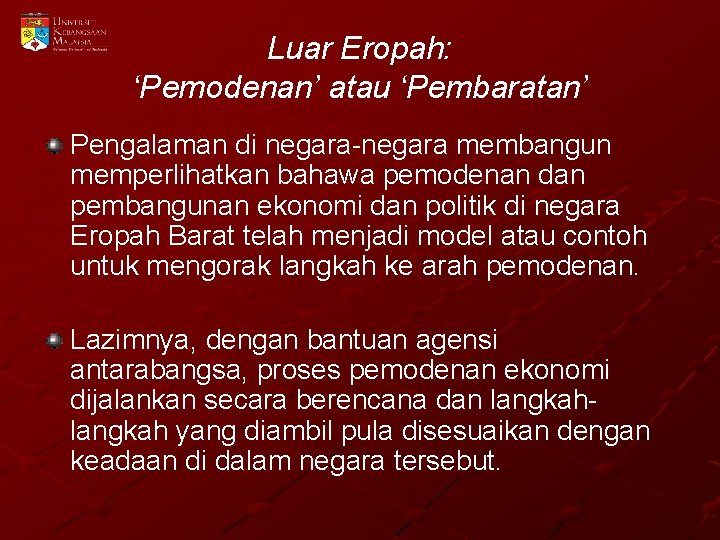 Luar Eropah: ‘Pemodenan’ atau ‘Pembaratan’ Pengalaman di negara-negara membangun memperlihatkan bahawa pemodenan dan pembangunan