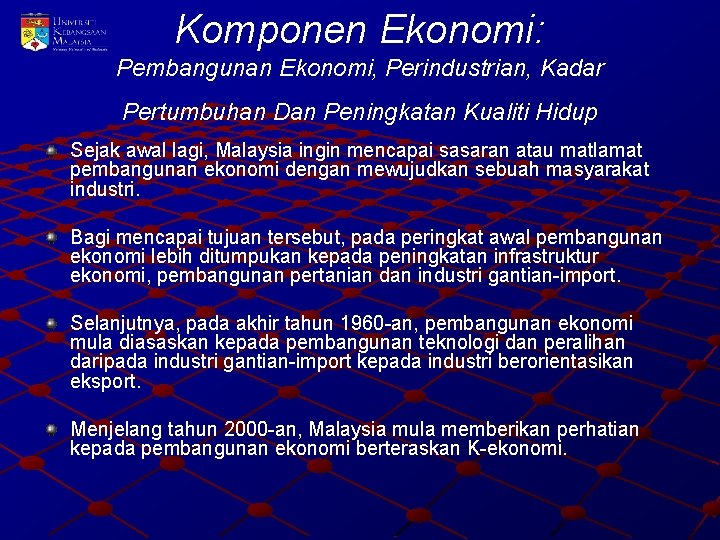 Komponen Ekonomi: Pembangunan Ekonomi, Perindustrian, Kadar Pertumbuhan Dan Peningkatan Kualiti Hidup Sejak awal lagi,