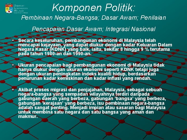 Komponen Politik: Pembinaan Negara-Bangsa; Dasar Awam; Penilaian Pencapaian Dasar Awam; Integrasi Nasional Secara keseluruhan,