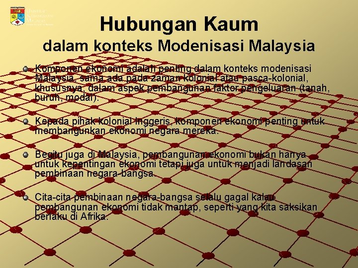 Hubungan Kaum dalam konteks Modenisasi Malaysia Komponen ekonomi adalah penting dalam konteks modenisasi Malaysia,