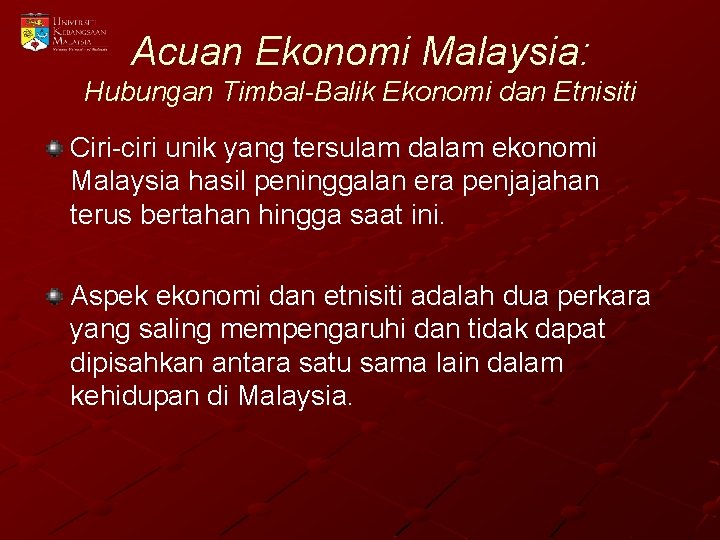 Acuan Ekonomi Malaysia: Hubungan Timbal-Balik Ekonomi dan Etnisiti Ciri-ciri unik yang tersulam dalam ekonomi